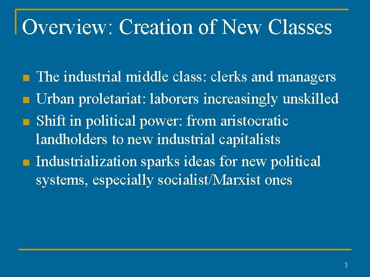 Overview: Creation of New Classes n n The industrial middle class: clerks and managers Overview: Creation of New Classes n n The industrial middle class: clerks and managers