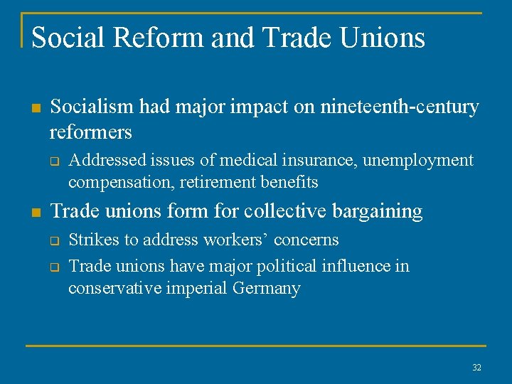 Social Reform and Trade Unions n Socialism had major impact on nineteenth-century reformers q Social Reform and Trade Unions n Socialism had major impact on nineteenth-century reformers q