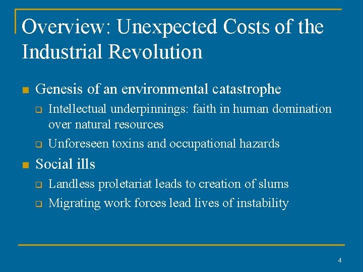 Overview: Unexpected Costs of the Industrial Revolution n Genesis of an environmental catastrophe q Overview: Unexpected Costs of the Industrial Revolution n Genesis of an environmental catastrophe q
