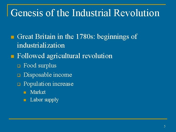 Genesis of the Industrial Revolution n n Great Britain in the 1780 s: beginnings Genesis of the Industrial Revolution n n Great Britain in the 1780 s: beginnings