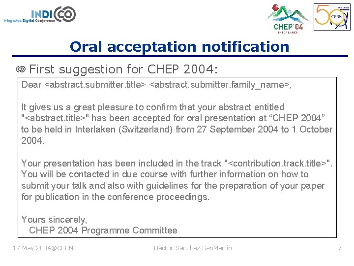 Oral acceptation notification First suggestion for CHEP 2004: Dear <abstract. submitter. title> <abstract. submitter.