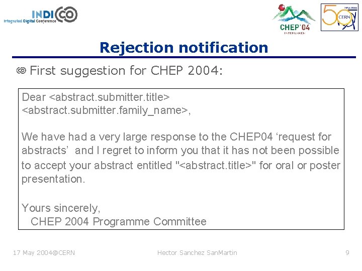 Rejection notification First suggestion for CHEP 2004: Dear <abstract. submitter. title> <abstract. submitter. family_name>,