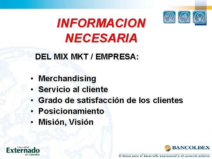INFORMACION NECESARIA DEL MIX MKT / EMPRESA: • • • Merchandising Servicio al cliente