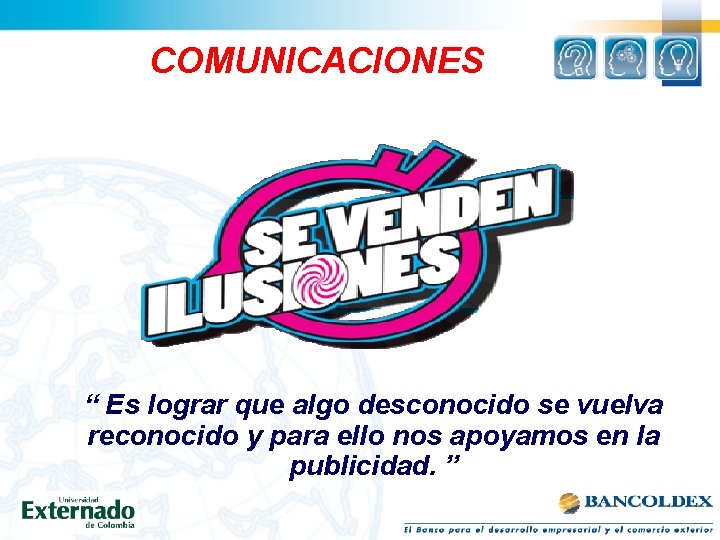 COMUNICACIONES “ Es lograr que algo desconocido se vuelva reconocido y para ello nos