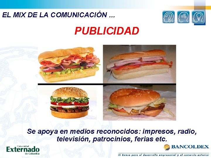 EL MIX DE LA COMUNICACIÓN … PUBLICIDAD Se apoya en medios reconocidos: impresos, radio,