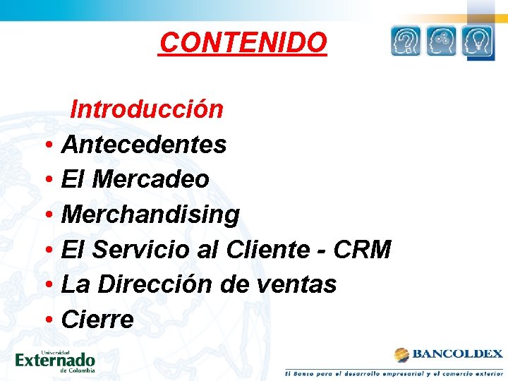 CONTENIDO Introducción • Antecedentes • El Mercadeo • Merchandising • El Servicio al Cliente