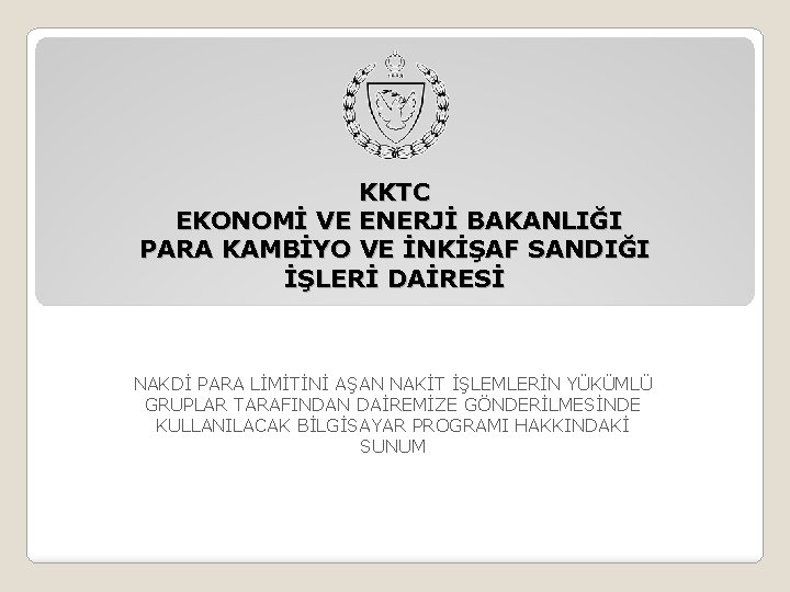 KKTC EKONOMİ VE ENERJİ BAKANLIĞI PARA KAMBİYO VE İNKİŞAF SANDIĞI İŞLERİ DAİRESİ NAKDİ PARA