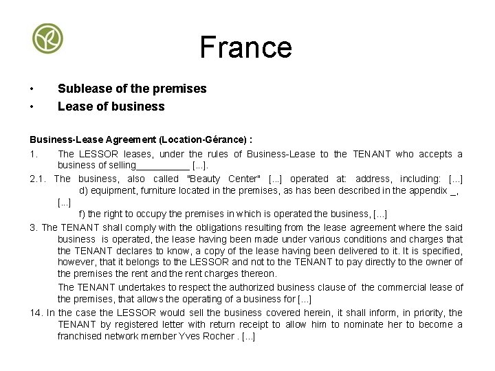 France • • Sublease of the premises Lease of business Business-Lease Agreement (Location-Gérance) :