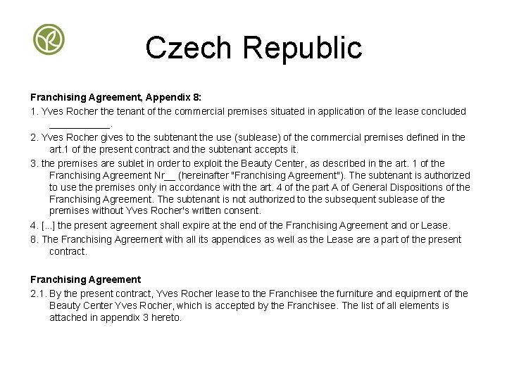 Czech Republic Franchising Agreement, Appendix 8: 1. Yves Rocher the tenant of the commercial