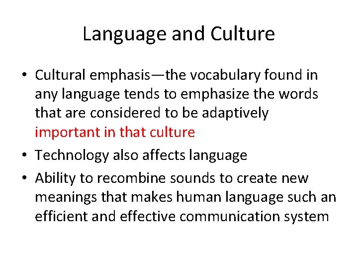 Language and Culture • Cultural emphasis—the vocabulary found in any language tends to emphasize