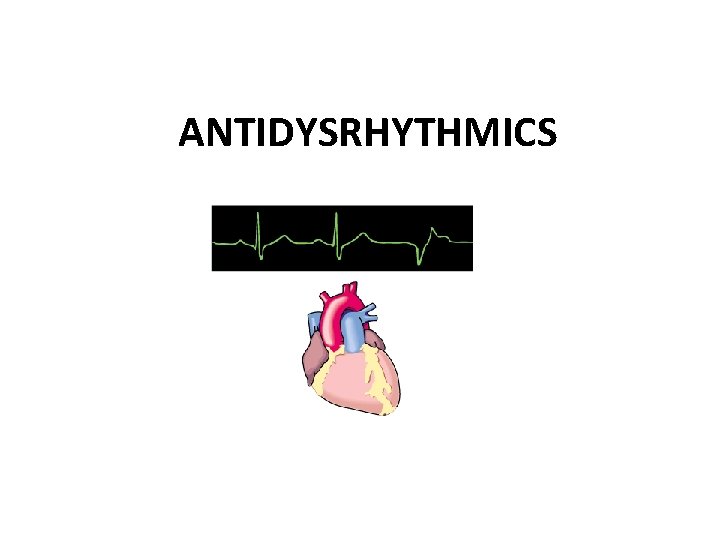 ANTIDYSRHYTHMICS 