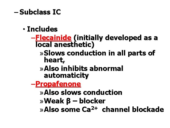 – Subclass IC • Includes – Flecainide (initially developed as a local anesthetic) »
