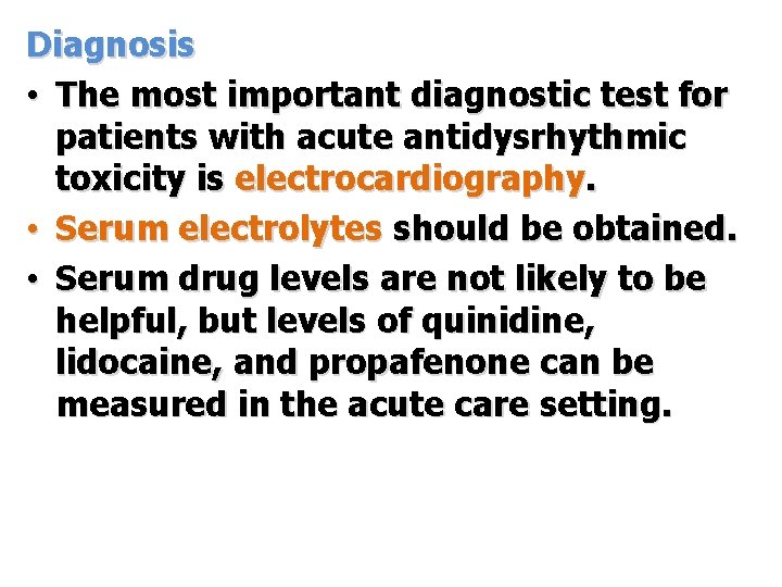 Diagnosis • The most important diagnostic test for patients with acute antidysrhythmic toxicity is