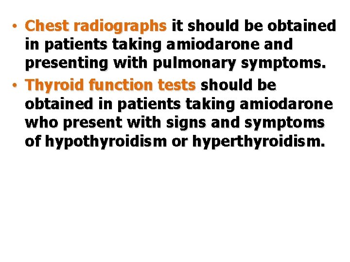  • Chest radiographs it should be obtained in patients taking amiodarone and presenting