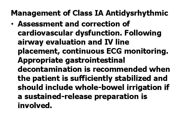 Management of Class IA Antidysrhythmic • Assessment and correction of cardiovascular dysfunction. Following airway