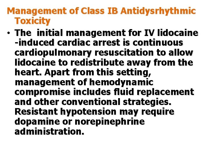 Management of Class IB Antidysrhythmic Toxicity • The initial management for IV lidocaine -induced