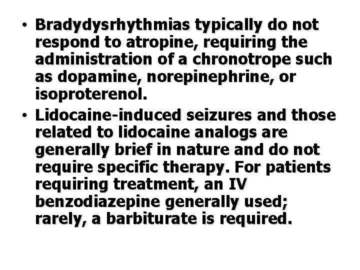  • Bradydysrhythmias typically do not respond to atropine, requiring the administration of a