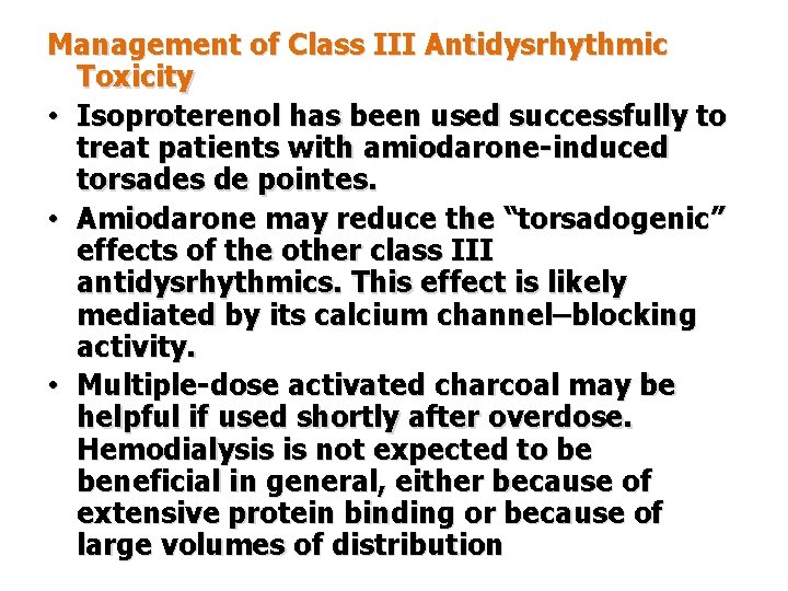 Management of Class III Antidysrhythmic Toxicity • Isoproterenol has been used successfully to treat