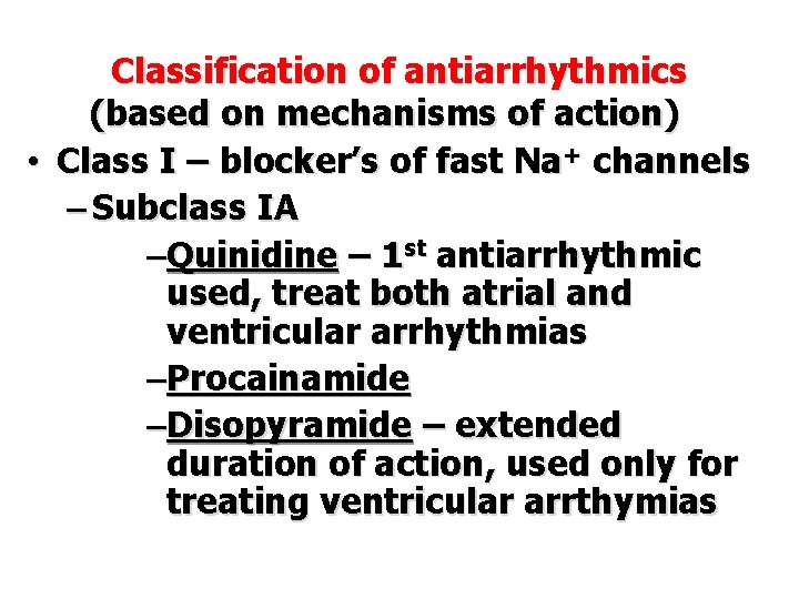 Classification of antiarrhythmics (based on mechanisms of action) • Class I – blocker’s of