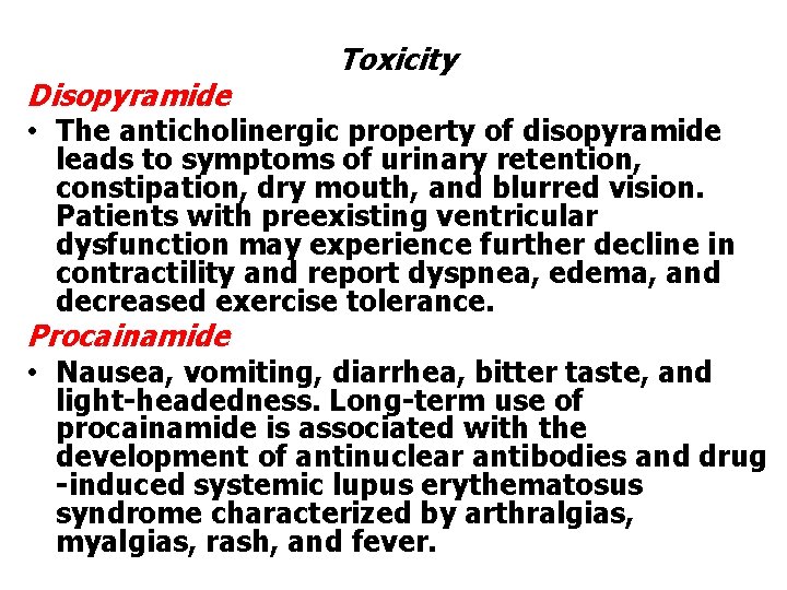 Toxicity Disopyramide • The anticholinergic property of disopyramide leads to symptoms of urinary retention,