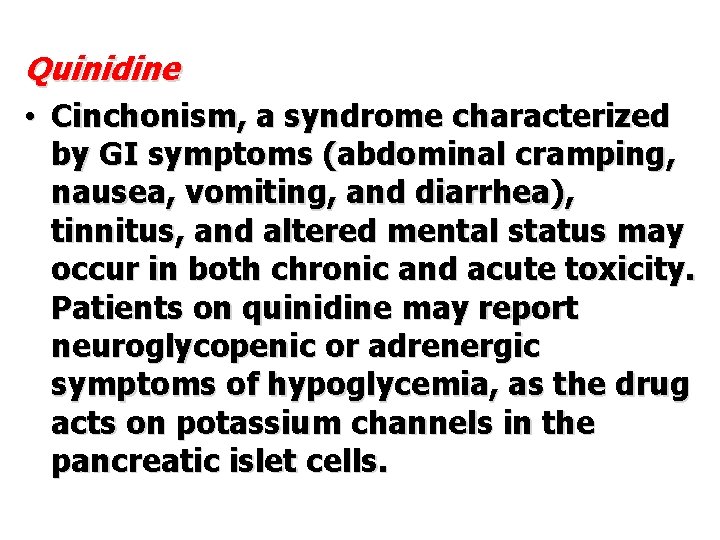 Quinidine • Cinchonism, a syndrome characterized by GI symptoms (abdominal cramping, nausea, vomiting, and