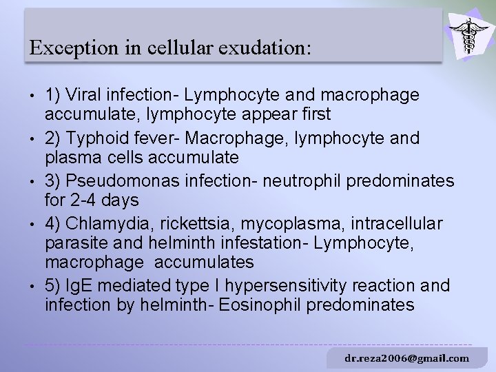 Exception in cellular exudation: • • • 1) Viral infection- Lymphocyte and macrophage accumulate,