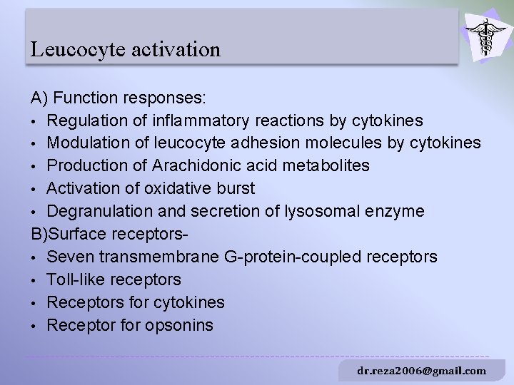 Leucocyte activation A) Function responses: • Regulation of inflammatory reactions by cytokines • Modulation