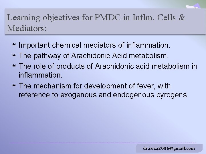 Learning objectives for PMDC in Inflm. Cells & Mediators: Important chemical mediators of inflammation.