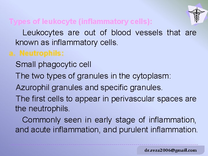 Types of leukocyte (inflammatory cells): Leukocytes are out of blood vessels that are known