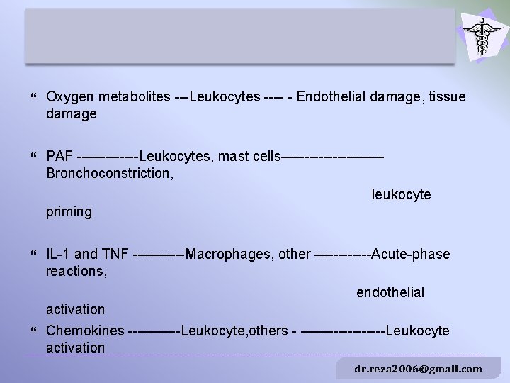  Oxygen metabolites ---Leukocytes ---- - Endothelial damage, tissue damage PAF -------Leukocytes, mast cells-----------Bronchoconstriction,