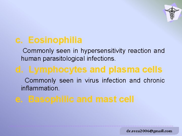c. Eosinophilia Commonly seen in hypersensitivity reaction and human parasitological infections. d. Lymphocytes and