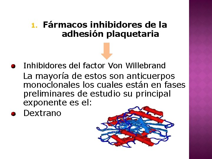 1. Fármacos inhibidores de la adhesión plaquetaria Inhibidores del factor Von Willebrand La mayoría