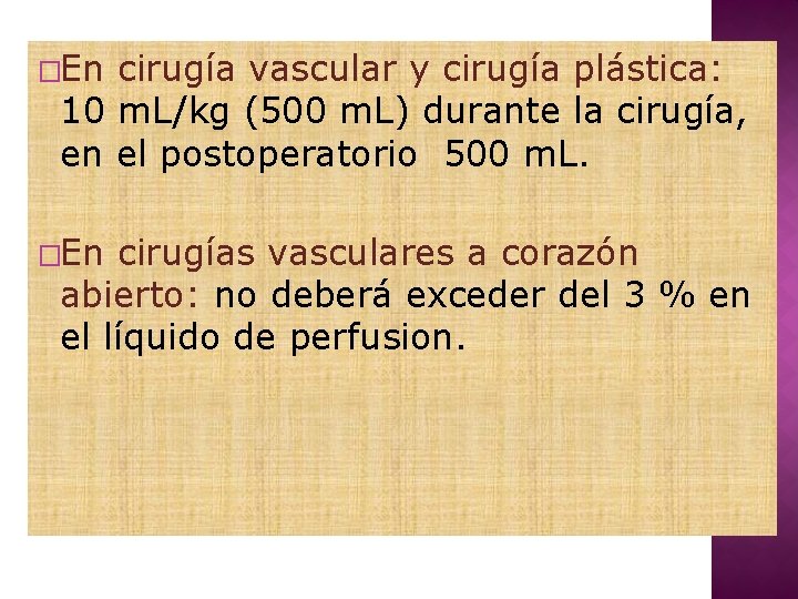 �En cirugía vascular y cirugía plástica: 10 m. L/kg (500 m. L) durante la