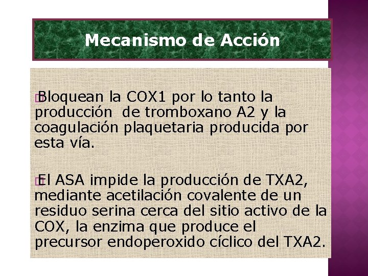 Mecanismo de Acción � Bloquean la COX 1 por lo tanto la producción de
