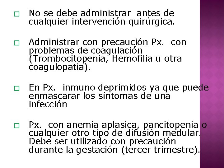 � No se debe administrar antes de cualquier intervención quirúrgica. � Administrar con precaución