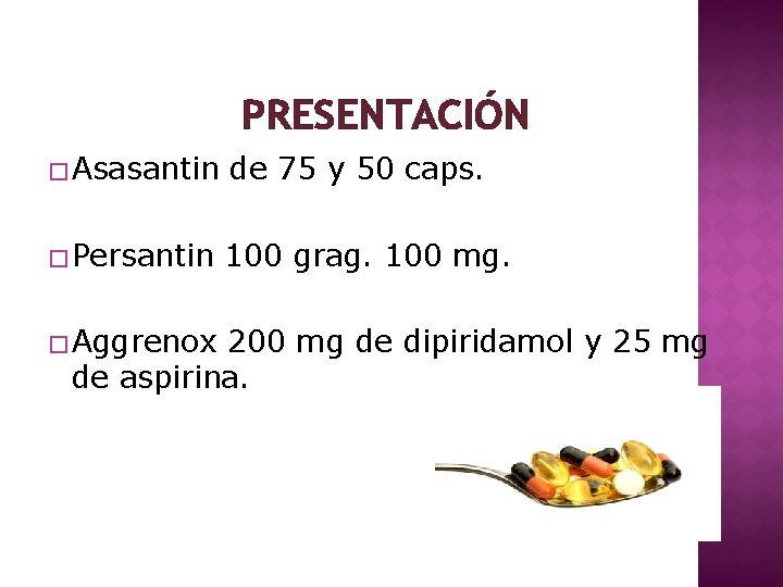 PRESENTACIÓN � Asasantin de 75 y 50 caps. � Persantin 100 grag. 100 mg.