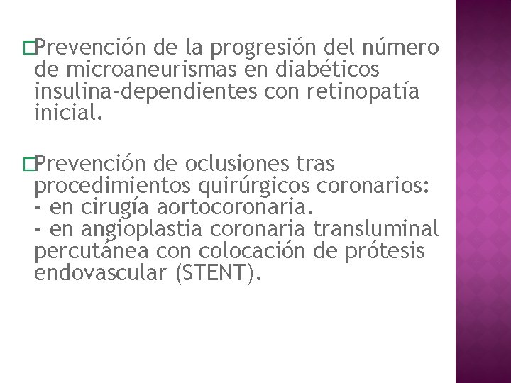 �Prevención de la progresión del número de microaneurismas en diabéticos insulina-dependientes con retinopatía inicial.