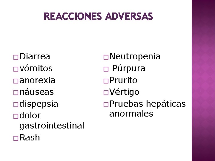 REACCIONES ADVERSAS � Diarrea � Neutropenia � vómitos � � anorexia � náuseas �