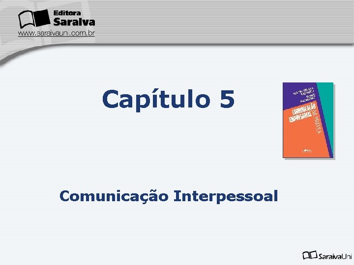 Capítulo 5 Comunicação Interpessoal 