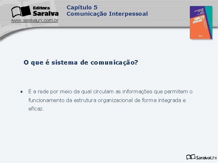 Capítulo 5 Comunicação Interpessoal O que é sistema de comunicação? • É a rede Capítulo 5 Comunicação Interpessoal O que é sistema de comunicação? • É a rede