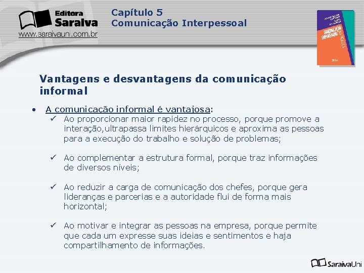 Capítulo 5 Comunicação Interpessoal Capa da Obra Vantagens e desvantagens da comunicação informal • Capítulo 5 Comunicação Interpessoal Capa da Obra Vantagens e desvantagens da comunicação informal •