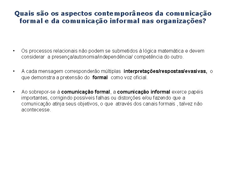 Quais são os aspectos contemporâneos da comunicação formal e da comunicação informal nas organizações? Quais são os aspectos contemporâneos da comunicação formal e da comunicação informal nas organizações?