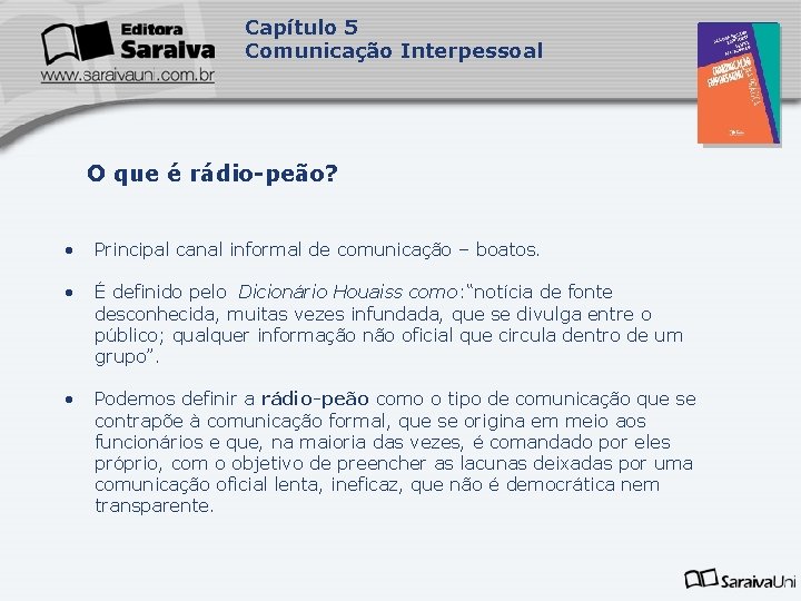 Capítulo 5 Comunicação Interpessoal O que é rádio-peão? • Principal canal informal de comunicação