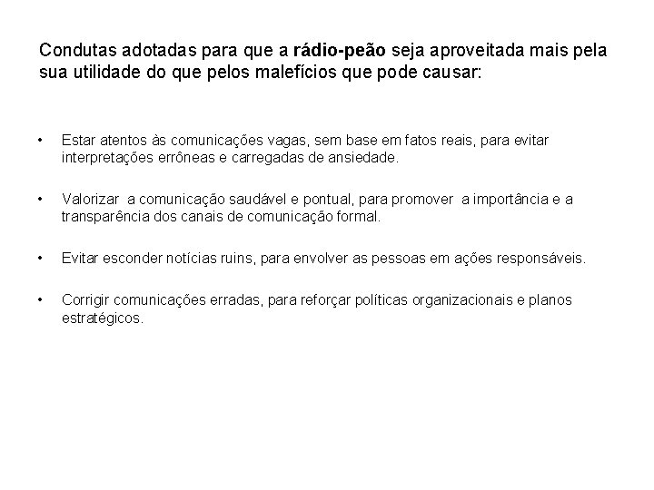 Condutas adotadas para que a rádio-peão seja aproveitada mais pela sua utilidade do que