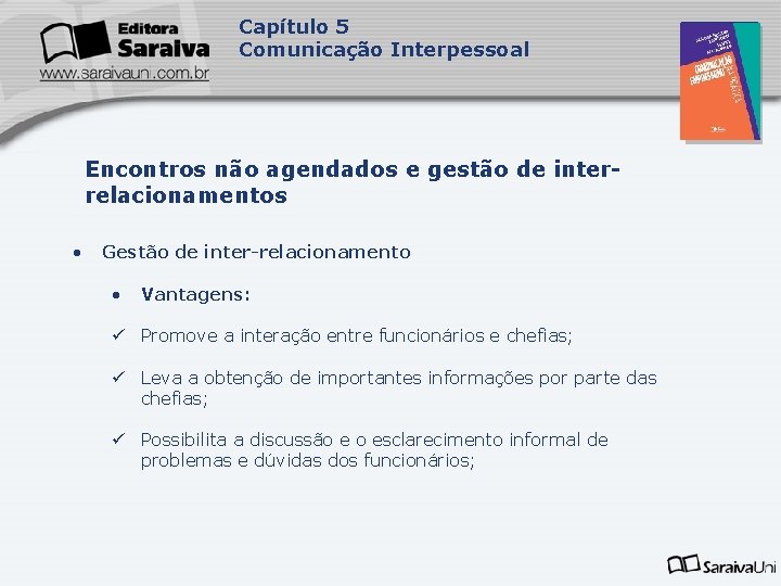 Capítulo 5 Comunicação Interpessoal Encontros não agendados e gestão de interrelacionamentos • Gestão de