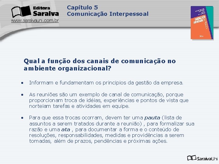 Capítulo 5 Comunicação Interpessoal Qual a função dos canais de comunicação no ambiente organizacional?