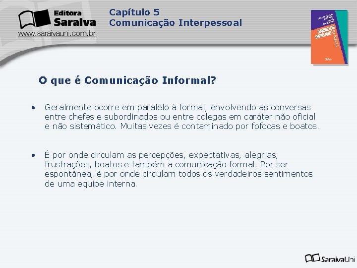 Capítulo 5 Comunicação Interpessoal Capa da Obra O que é Comunicação Informal? • Geralmente Capítulo 5 Comunicação Interpessoal Capa da Obra O que é Comunicação Informal? • Geralmente