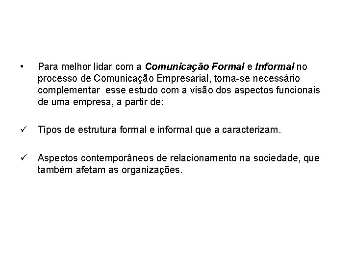  • Para melhor lidar com a Comunicação Formal e Informal no processo de