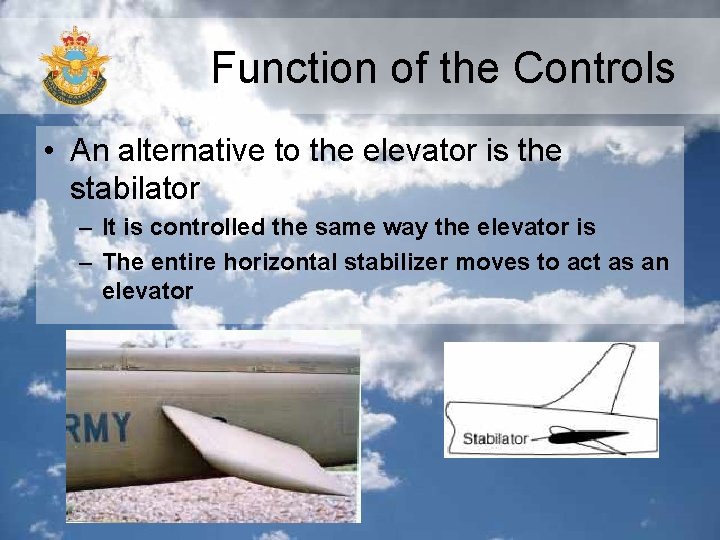 Function of the Controls • An alternative to the elevator is the stabilator –