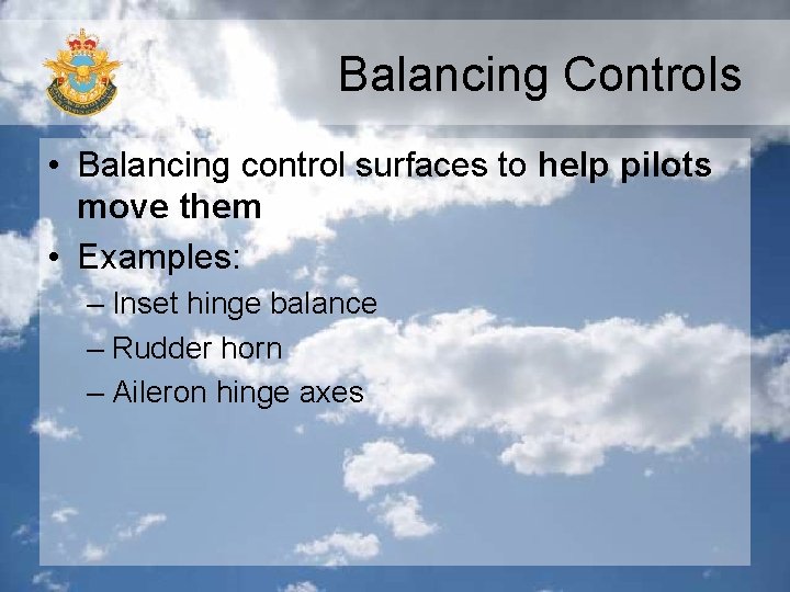 Balancing Controls • Balancing control surfaces to help pilots move them • Examples: –